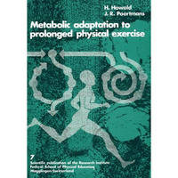 Metabolic Adaptation to Prolonged Physical Exercise: Proceedings of the Second I [Paperback]