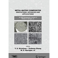 Metal-Matrix Composites Innovations, Advances and Applications: An SMD Symposium [Hardcover]