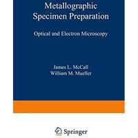 Metallographic Specimen Preparation: Optical and Electron Microscopy [Paperback]