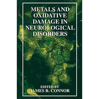 Metals and Oxidative Damage in Neurological Disorders [Hardcover]