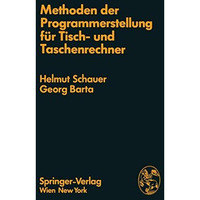 Methoden der Programmerstellung f?r Tisch- und Taschenrechner: Grundlagen, Anwen [Paperback]