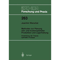 Methoden zur Planung zeit- und kostenoptimaler Produktion und Lagerhaltung: Anwe [Paperback]