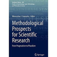 Methodological Prospects for Scientific Research: From Pragmatism to Pluralism [Paperback]