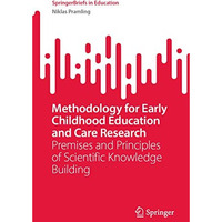 Methodology for Early Childhood Education and Care Research: Premises and Princi [Paperback]