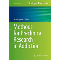 Methods for Preclinical Research in Addiction [Hardcover]