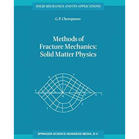 Methods of Fracture Mechanics: Solid Matter Physics [Hardcover]