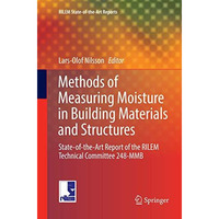 Methods of Measuring Moisture in Building Materials and Structures: State-of-the [Paperback]