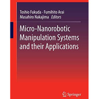 Micro-Nanorobotic Manipulation Systems and Their Applications [Hardcover]