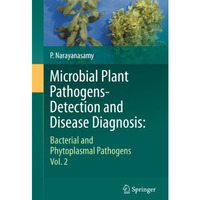 Microbial Plant Pathogens-Detection and Disease Diagnosis:: Bacterial and Phytop [Hardcover]