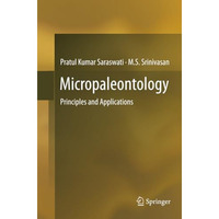 Micropaleontology: Principles and Applications [Paperback]