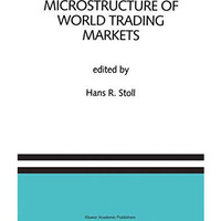 Microstructure of World Trading Markets: A Special Issue of the Journal of Finan [Hardcover]