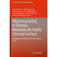 Microstructuring of Thermo-Mechanically Highly Stressed Surfaces: Final Report o [Paperback]