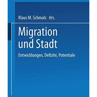 Migration und Stadt: Entwicklungen, Defizite, Potentiale [Paperback]