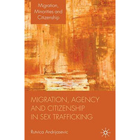 Migration, Agency and Citizenship in Sex Trafficking [Hardcover]