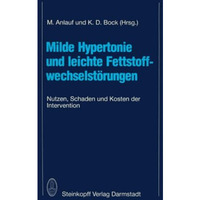 Milde Hypertonie und leichte Fettstoffwechselst?rungen: Nutzen, Schaden und Kost [Paperback]