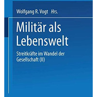 Milit?r als Lebenswelt: Streitkr?fte im Wandel der Gesellschaft (II) [Paperback]