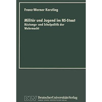 Milit?r und Jugend im NS-Staat: R?stungs- und Schulpolitik der Wehrmacht [Paperback]