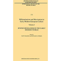 Millenarianism and Messianism in Early Modern European Culture: Volume I: Jewish [Hardcover]