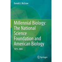 Millennial Biology: The National Science Foundation and American Biology, 1975-2 [Paperback]