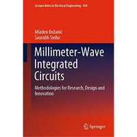 Millimeter-Wave Integrated Circuits: Methodologies for Research, Design and Inno [Hardcover]