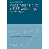 Minderheitenschutz in EU-Erweiterungsprozessen: Normf?rderung und Sicherheitsint [Paperback]