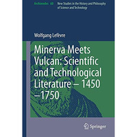 Minerva Meets Vulcan: Scientific and Technological Literature  14501750 [Hardcover]