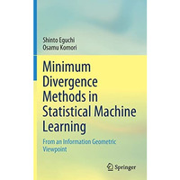 Minimum Divergence Methods in Statistical Machine Learning: From an Information  [Hardcover]