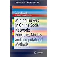 Mining Lurkers in Online Social Networks: Principles, Models, and Computational  [Paperback]