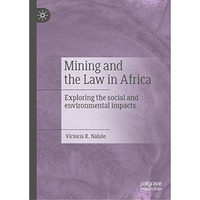 Mining and the Law in Africa: Exploring the social and environmental impacts [Hardcover]