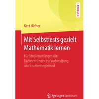 Mit Selbsttests gezielt Mathematik lernen: F?r Studienanf?nger aller Fachrichtun [Paperback]