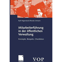 Mitarbeiterf?hrung in der ?ffentlichen Verwaltung: Konzepte, Beispiele, Checklis [Paperback]