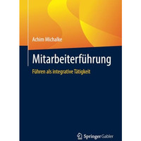 Mitarbeiterf?hrung: F?hren als integrative T?tigkeit [Paperback]