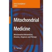 Mitochondrial Medicine: Mitochondrial Metabolism, Diseases, Diagnosis and Therap [Hardcover]