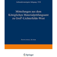 Mitteilungen aus dem K?niglichen Materialpr?fungsamt zu Gro?-Lichterfelde West:  [Paperback]