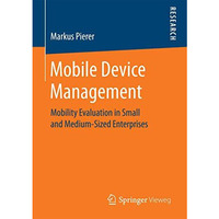 Mobile Device Management: Mobility Evaluation in Small and Medium-Sized Enterpri [Paperback]