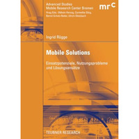 Mobile Solutions: Einsatzpotenziale, Nutzungsprobleme und L?sungsans?tze [Paperback]