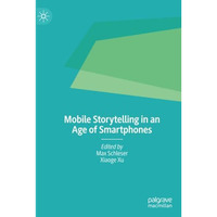 Mobile Storytelling in an Age of Smartphones [Paperback]