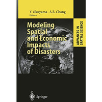 Modeling Spatial and Economic Impacts of Disasters [Hardcover]