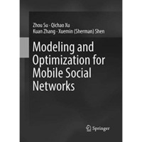 Modeling and Optimization for Mobile Social Networks [Paperback]