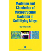 Modeling and Simulation of Microstructure Evolution in Solidifying Alloys [Hardcover]