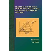 Modeling of Induction Motors with One and Two Degrees of Mechanical Freedom [Paperback]