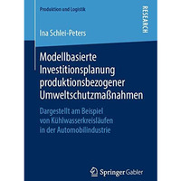 Modellbasierte Investitionsplanung produktionsbezogener Umweltschutzma?nahmen: D [Paperback]