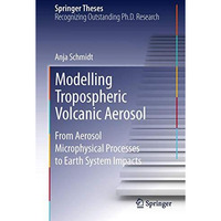 Modelling Tropospheric Volcanic Aerosol: From Aerosol Microphysical Processes to [Hardcover]