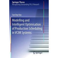 Modelling and Intelligent Optimisation of Production Scheduling in VCIM Systems [Paperback]