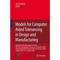 Models for Computer Aided Tolerancing in Design and Manufacturing: Selected Conf [Paperback]