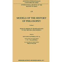 Models of the History of Philosophy: From its Origins in the Renaissance to the  [Hardcover]