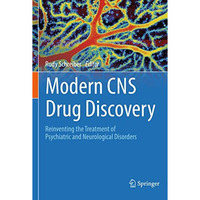 Modern CNS Drug Discovery: Reinventing the Treatment of Psychiatric and Neurolog [Paperback]