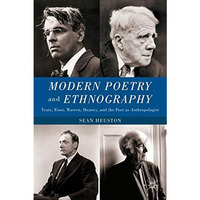 Modern Poetry and Ethnography: Yeats, Frost, Warren, Heaney, and the Poet as Ant [Hardcover]