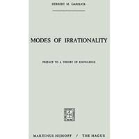 Modes of Irrationality: Preface to a Theory of Knowledge [Hardcover]