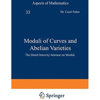 Moduli of Curves and Abelian Varieties: The Dutch Intercity Seminar on Moduli [Paperback]